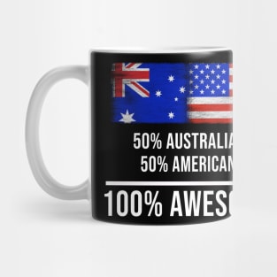 50% Australian 50% American 100% Awesome - Gift for American Heritage From America Mug